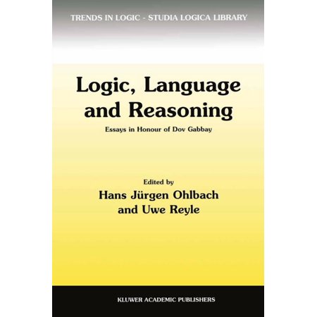Trends in Logic Logic Language and Reasoning: Essays in Honour of Dov Gabbay Book 5 (Hardcover)