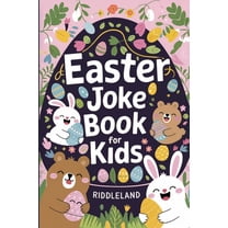 Easter Joke Book For Kids: Fun Easter Basket Stuffer For Boys, Girls, Teens & Adults: Hilarious Word Play, Puns, Kno, (Paperback)