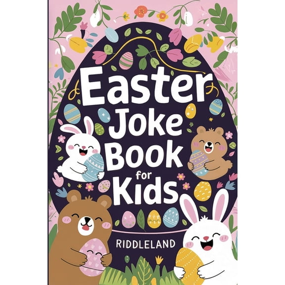 Easter Joke Book For Kids: Fun Easter Basket Stuffer For Boys, Girls, Teens & Adults: Hilarious Word Play, Puns, Kno, (Paperback)
