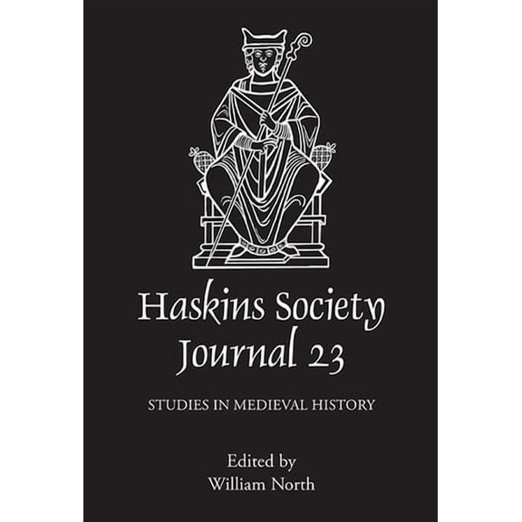 Haskins Society Journal The Haskins Society Journal, Volume 23: Studies in Medieval History, Book 23, (Hardcover)