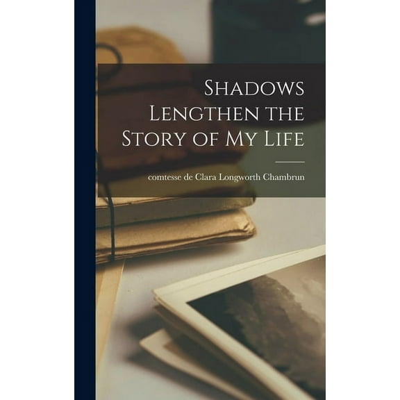 Shadows Lengthen the Story of My Life, (Hardcover)