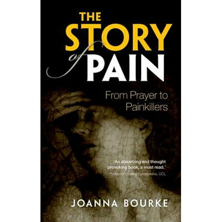 The Story of Pain : From Prayer to Painkillers