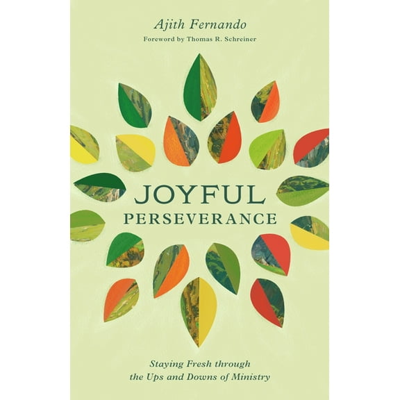 Joyful Perseverance: Staying Fresh Through the Ups and Downs of Ministry, (Paperback)