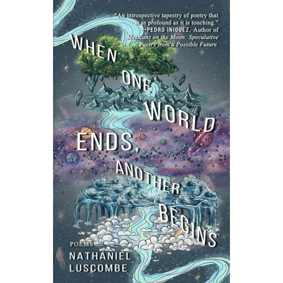 When One World Ends, Another Begins: poetry for people who are still growing into themselves, (Paperback)