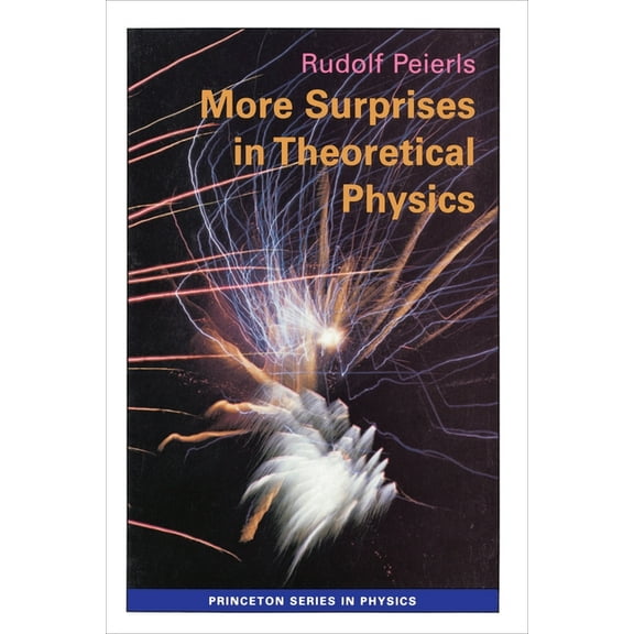 Princeton Physics More Surprises in Theoretical Physics, Book 24, (Paperback)