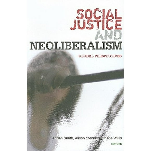 Social Justice and Neoliberalism: Global Perspectives (Pre-Owned Paperback 9781842779200) by Robert Rogerson, Peter North, Kathrin Horschelmann