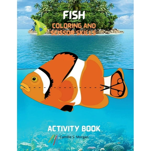 Fish Coloring and Scissor Skills Activity Book: A Unique Collection of Pages with a Variety of Fish for Coloring and Sci, (Paperback)