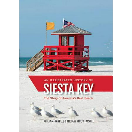An Illustrated History of Siesta Key : The Story of America's Best (Best Of The Beach Lacrosse)