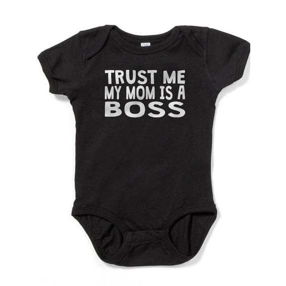 CafePress - Trust Me My Mom Is A Boss - Cute Infant Bodysuit Baby Romper