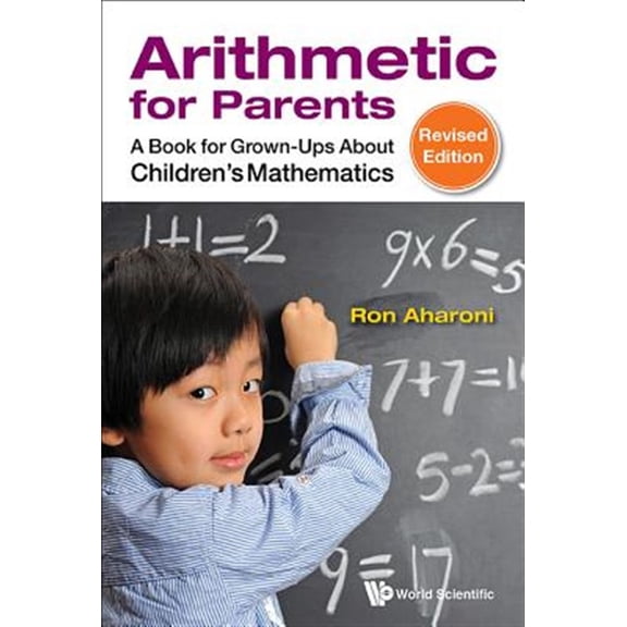 Pre-Owned Arithmetic for Parents: A Book for Grown-Ups about Children's Mathematics (Revised Edition) (Paperback) 9814602906 9789814602907