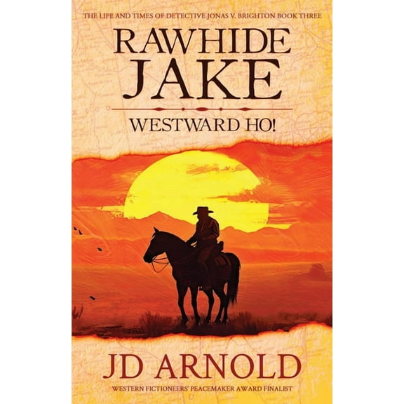 The Life and Times of Detective Jonas V. Brighton: Rawhide Jake: Westward Ho! (Paperback)