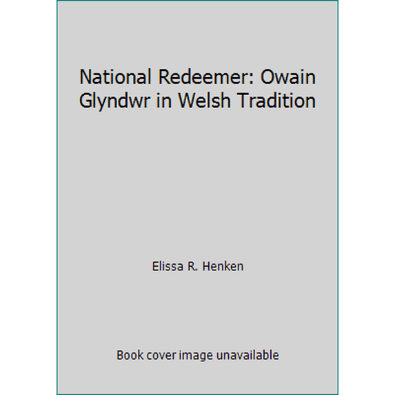 Pre-Owned National Redeemer: Owain Glyndwr in Welsh Tradition (Paperback) 0801483492 9780801483493
