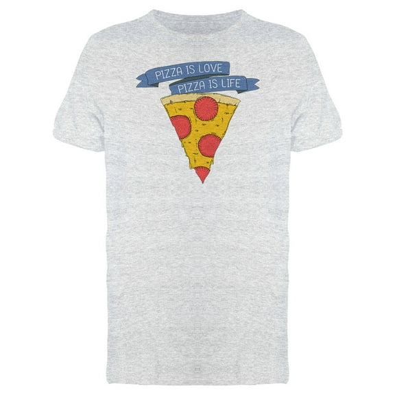 Pizza Is Love / Is Life T-Shirt Men -Image by Shutterstock, Male Small