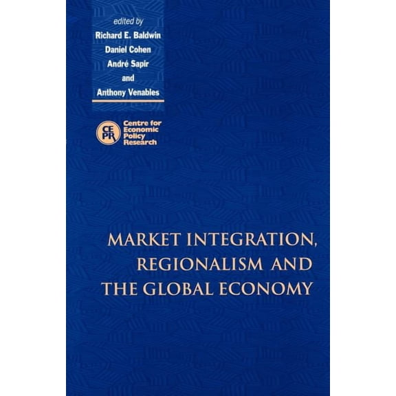 Market Integration, Regionalism and the Global Economy, (Paperback)