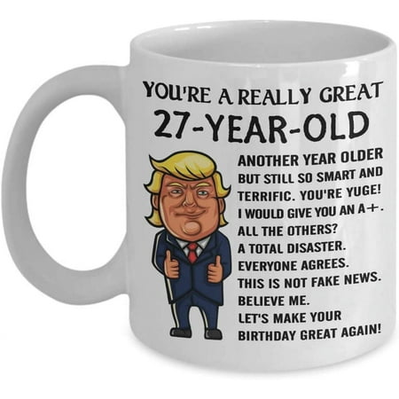 

Trump 27 Year Old Birthday Coffee Mug You re A Great So Smart And Terrific 27th Birthday Gifts For Men Women Tea Cup Born In 1993 Happy Birth