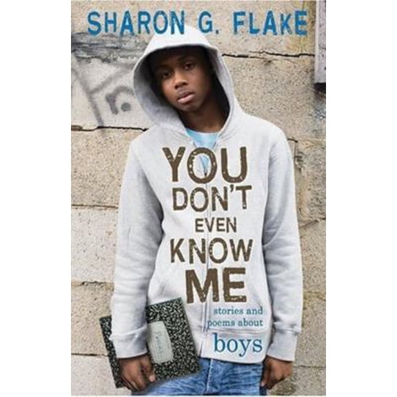 Pre-Owned You Don't Even Know Me: Stories and Poems About Boys (Hardcover) 142310014X 9781423100140