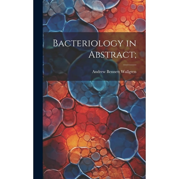 Bacteriology in Abstract; (Hardcover)