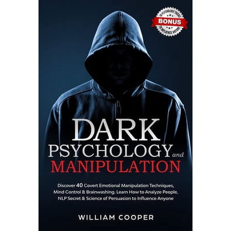 Pre-Owned Dark Psychology and Manipulation: Discover 40 Covert Emotional Manipulation Techniques, (Paperback 9798555483072) by William Cooper