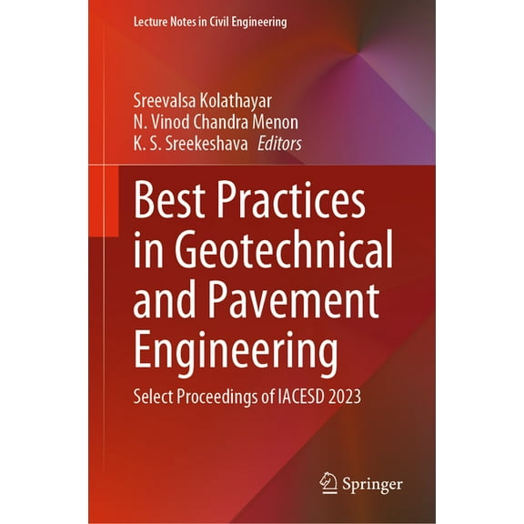 Lecture Notes in Civil Engineering Best Practices in Geotechnical and Pavement Engineering: Select Proceedings of Iacesd 2023, Book 449, (Hardcover)