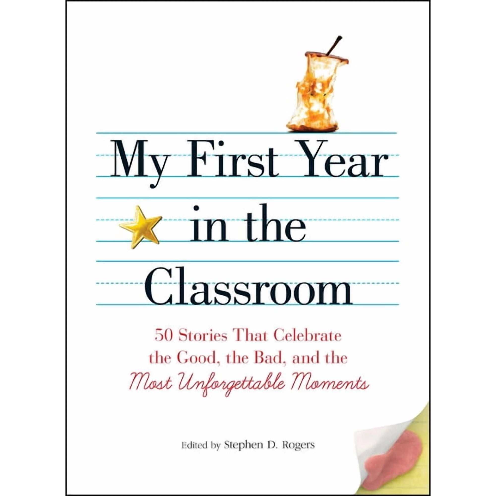 My First Year in the Classroom : 50 Stories That Celebrate the Good, the Bad, and the Most Unforgettable Moments (Paperback)