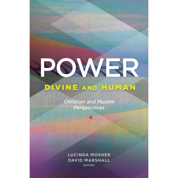 Power: Divine and Human: Christian and Muslim Perspectives, (Paperback)