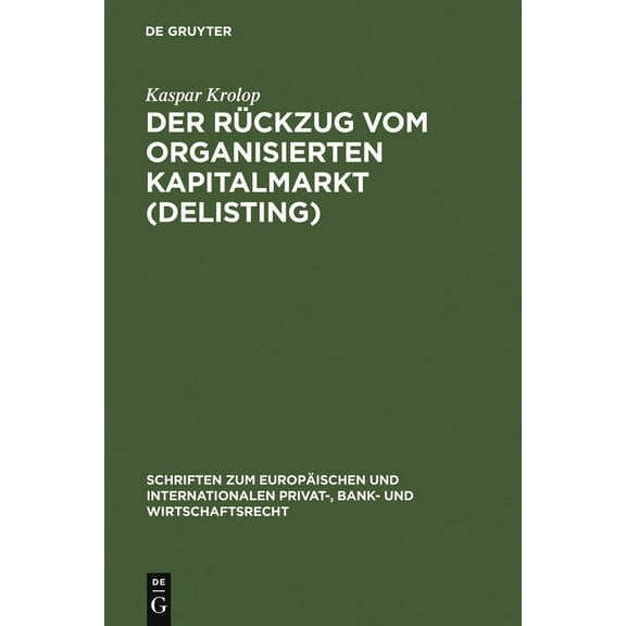 Schriften Zum Europäischen Und Internati Der Rückzug vom organisierten Kapitalmarkt (Delisting), Book 4, (Hardcover)