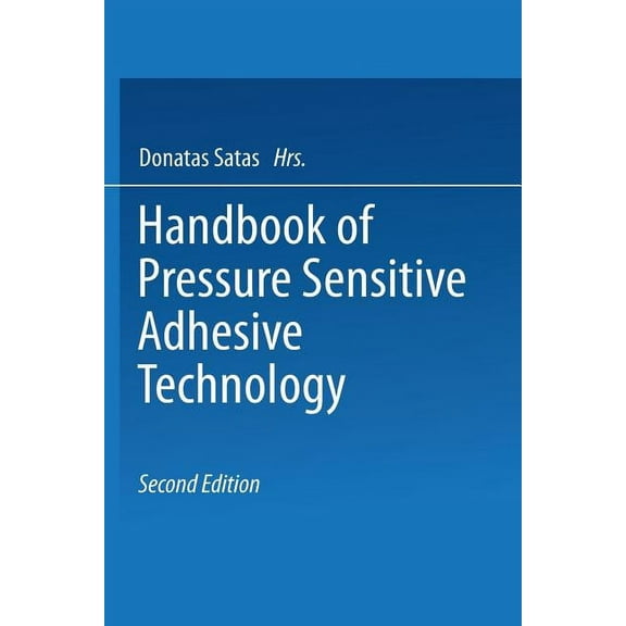 Handbook of Pressure Sensitive Adhesive Technology, (Paperback)