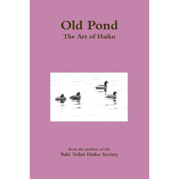 Old Pond: the Art of Haiku (Paperback) by Clysta Seney