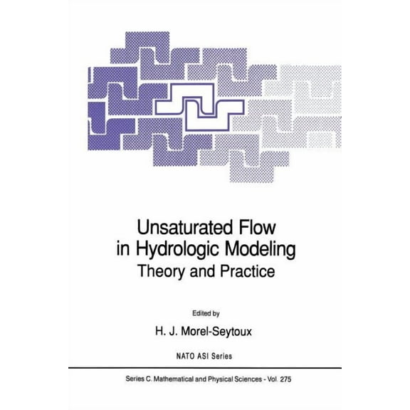 NATO Science Series C: Unsaturated Flow in Hydrologic Modeling: Theory and Practice, Book 275, (Paperback)