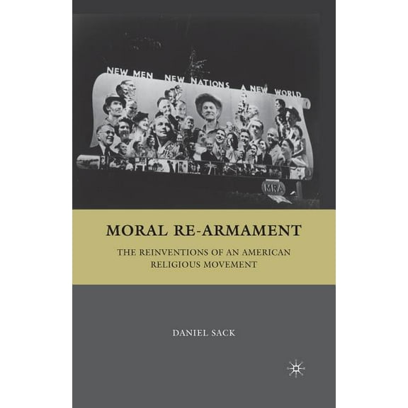 Moral Re-Armament: The Reinventions of an American Religious Movement, (Paperback)