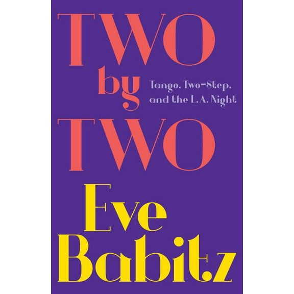 Two by Two: Tango, Two-Step, and the L.A. Night, (Paperback)