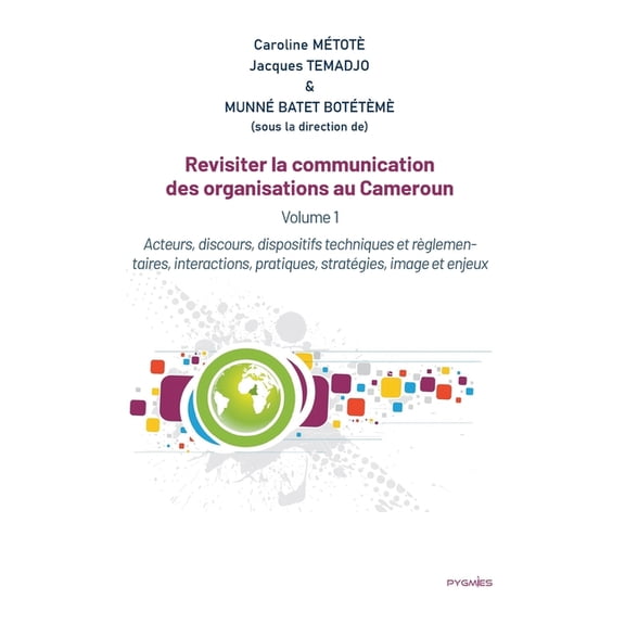 Revisiter la communication des organisations au Cameroun: Vol 1. Acteurs, discours, dispositifs techniques et règlementa, (Paperback)