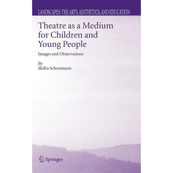 Landscapes: The Arts, Aesthetics, and Ed Theatre as a Medium for Children and Young People: Images and Observations, Book 4, (Paperback)