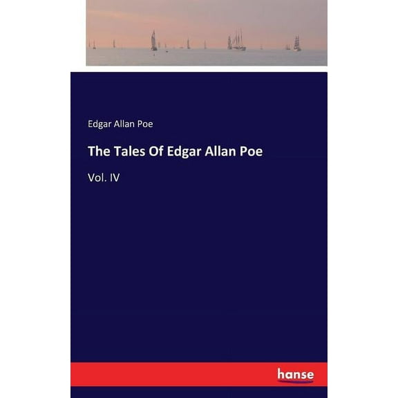 The Tales Of Edgar Allan Poe: Vol. IV, (Paperback)