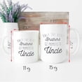 thumbnail image 4 of Personalized Brother, Uncle Mug, New Uncle, You're Going To Be An Uncle, Ceramic Novelty Coffee Mug, Tea Cup, Gift Present For Birthday, Christmas Thanksgiving Festival, 11oz Or 15oz, Sarcasm With Sa, 4 of 4