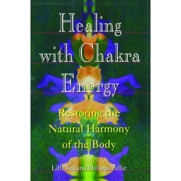 Healing with Chakra Energy : Restoring the Natural Harmony of the Body (Paperback)