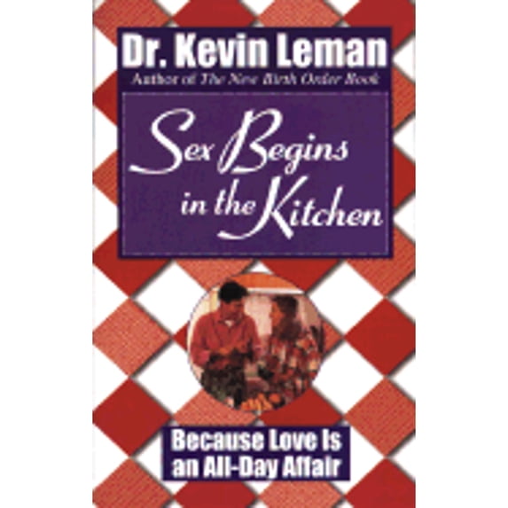 Pre-Owned Sex Begins in the Kitchen: Because Love Is an All-Day Affair (Paperback) 0800757092 9780800757090