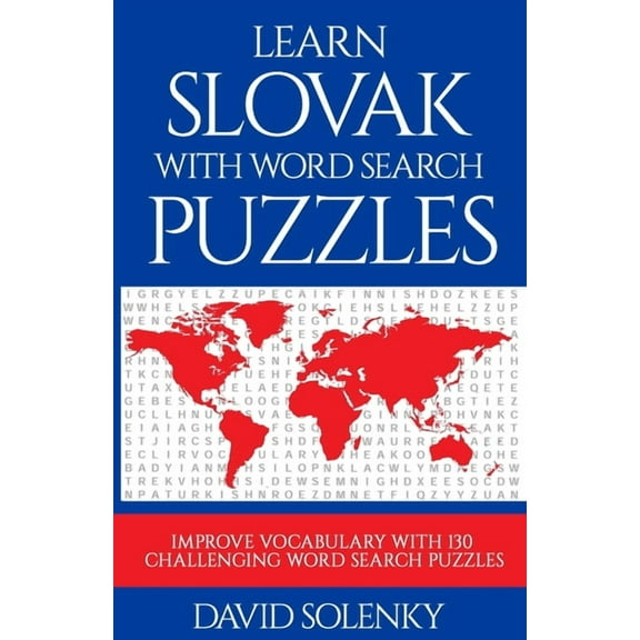 Learn Slovak with Word Search Puzzles: Learn Slovak Language Vocabulary with Challenging Word Find Puzzles for All Ages