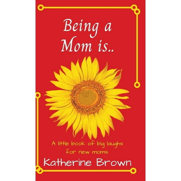 Being a Mom is..., (Hardcover)