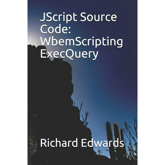 JScript Source Code: WbemScripting ExecQuery (Paperback)