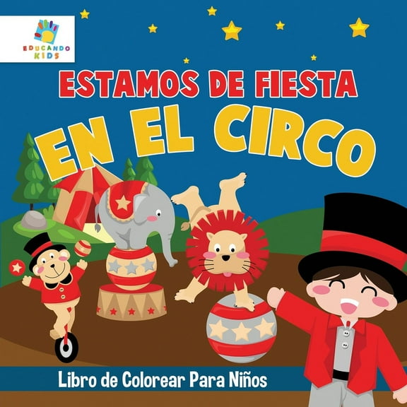 Estamos de Fiesta en el Circo: Libro de Colorear para Niños, (Paperback)