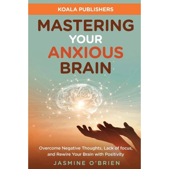 Mastering Your Anxious Brain, (Paperback)