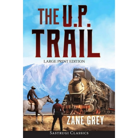 The U.P. Trail (Annotated) LARGE PRINT, (Paperback)