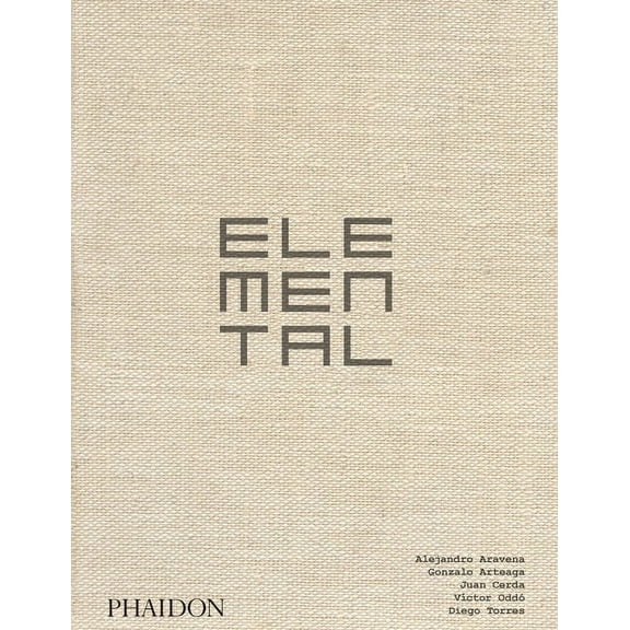 Elemental : The Architecture of Alejandro Aravena (Hardcover)