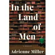 In the Land of Men : A Memoir (Hardcover)