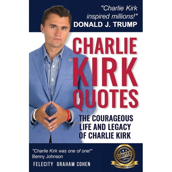 CHARLIE KIRK QUOTES The Courageous Life and Legacy of Charlie Kirk Founder, Turning Point USA the Unauthorized Version, (Hardcover)