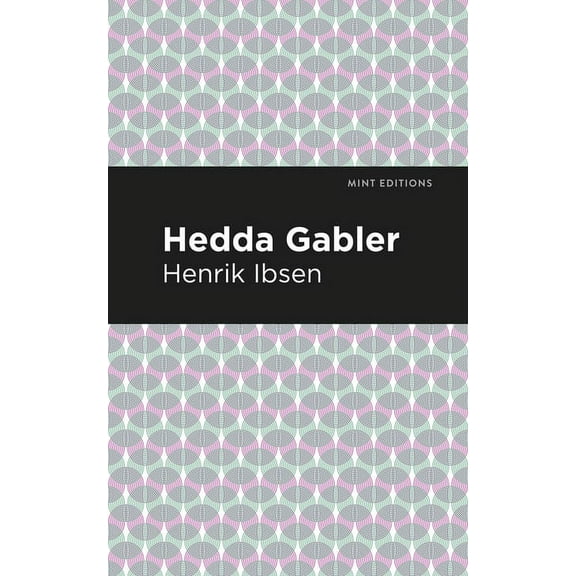 Mint Editions (Plays) Hedda Gabbler, (Paperback)