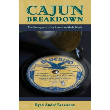 Cajun Breakdown: The Emergence of an American-made Music
