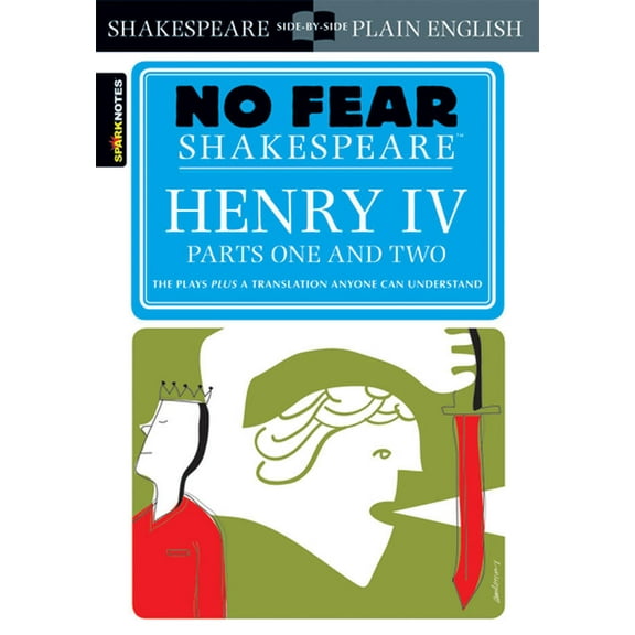 Sparknotes No Fear Shakespeare Henry IV Parts One and Two: No Fear Shakespeare Side-By-Side Plain English, (Paperback)