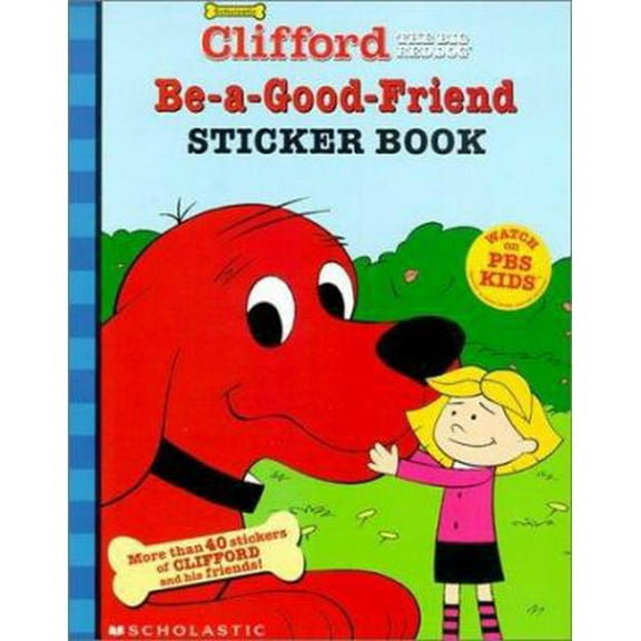 Pre-Owned Be-A-Good-Friend Sticker Book (Clifford the Big Red Dog) (Paperback) 0439229456 9780439229456